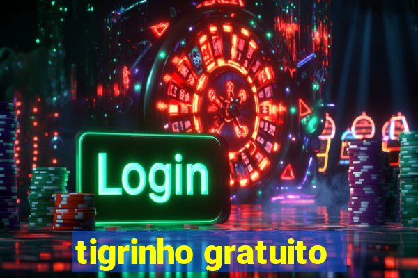 tigrinho gratuito